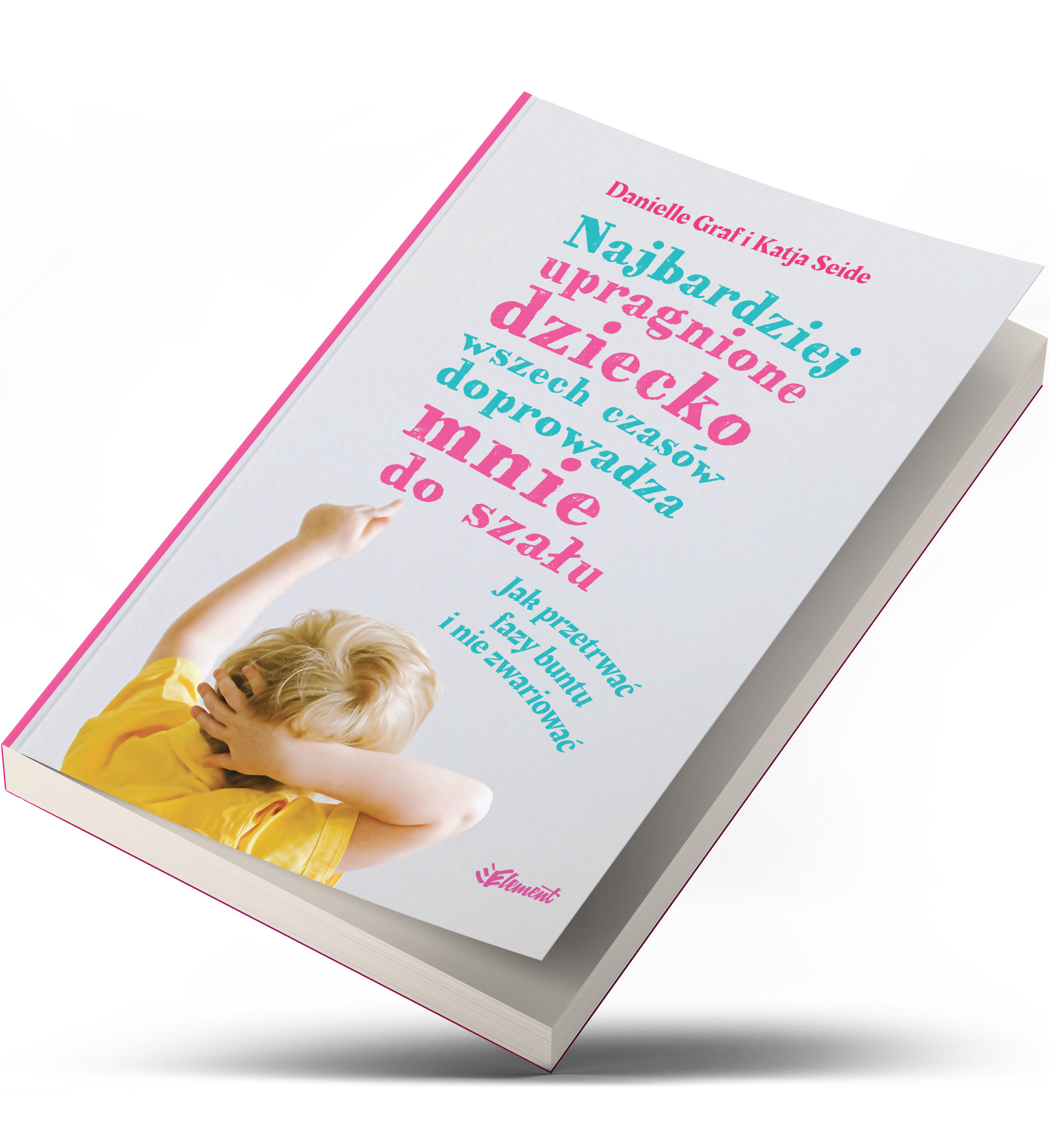 Najbardziej upragnione dziecko wszech czasów doprowadza mnie do szału – wiek 0-4