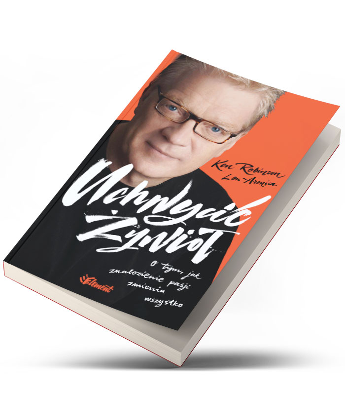 Uchwycić Żywioł. O tym, jak znalezienie pasji zmienia wszystko